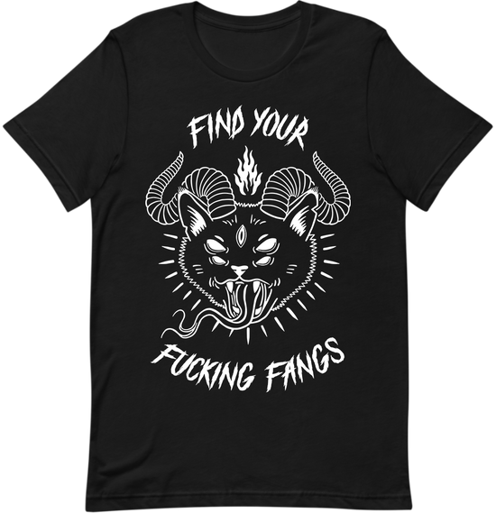 FIND YOUR FUCKING FANGS T-Shirt